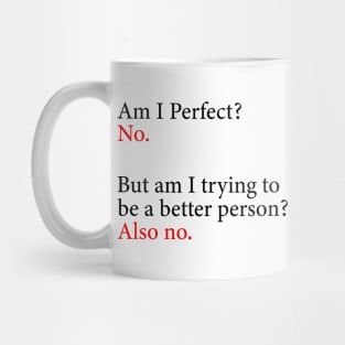 Am I Perfect? No. Funny Mug